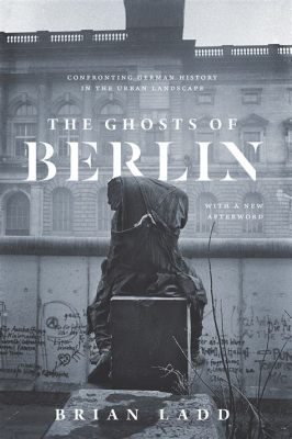  Ghosts of Berlin - การเดินทางข้ามเวลาและบาดแผลแห่งประวัติศาสตร์