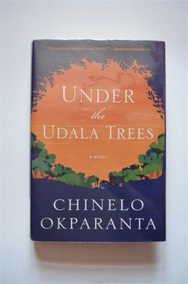  “Under the Udala Trees” – A Literary Tapestry Woven with Love and Loss During the Nigerian Civil War